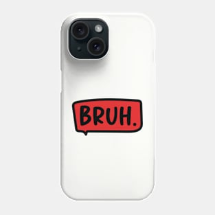 Funny Bruh Meme. Phone Case