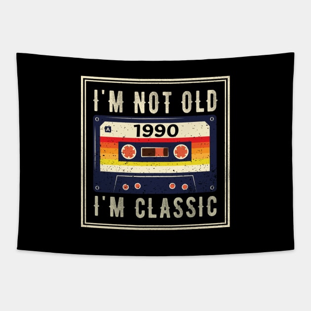 I'm not old I'm a classic - Born in 1990 Tapestry by Teesamd