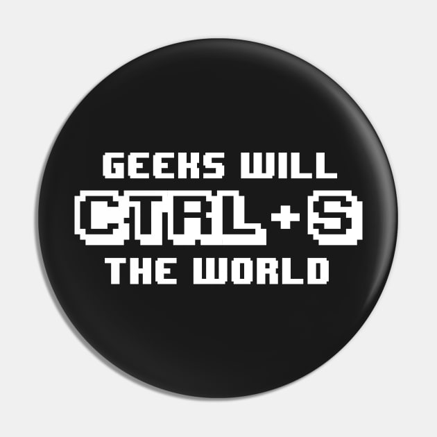 Geeks will Save (CTRL-S) the world Pin by Portals