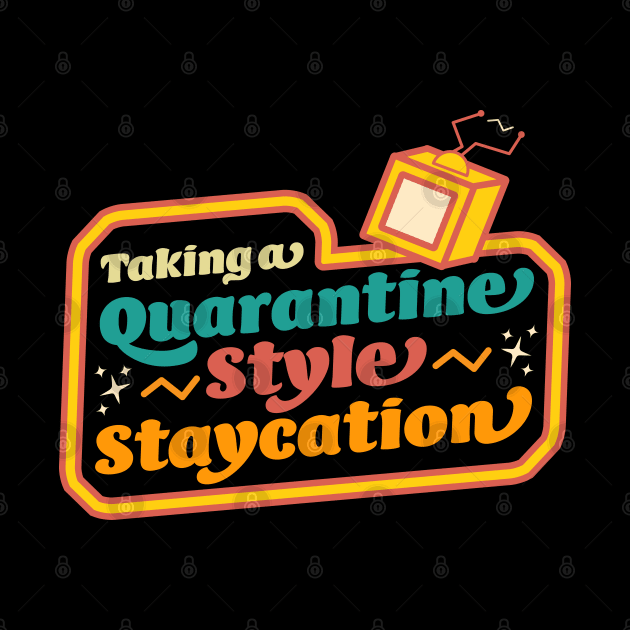 Taking a Quarantine Style Staycation Funny Retro by OrangeMonkeyArt