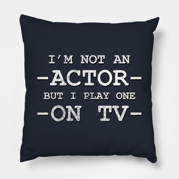 I'm Not an Actor Pillow by GloopTrekker