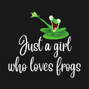 Just a Girl who Loves Frogs T-Shirt