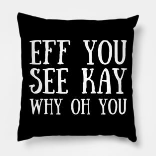 Eff You See Kay Pillow