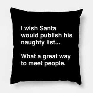 I Wish Santa Would Publish His Naughty List Pillow