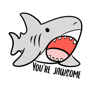 You’re jawsome shark T-Shirt