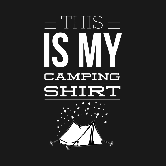 THIS IS MY CAMPING SHIRT by PlexWears