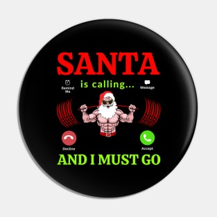 Santa Is Calling And I Must Go Pin