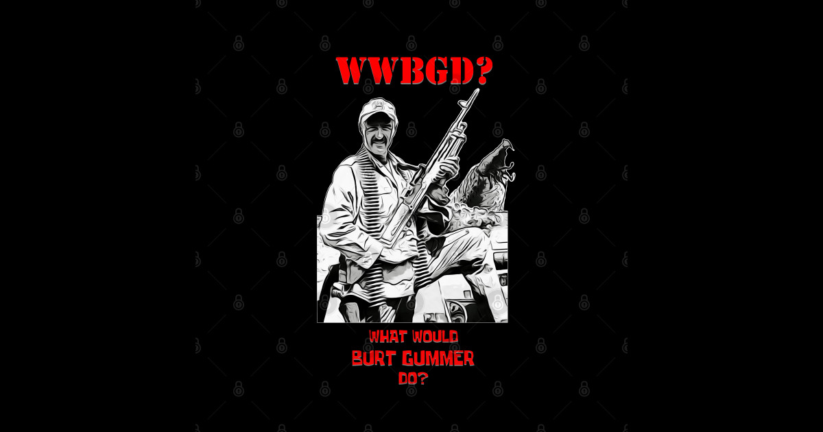 What Would Burt Gumer Do? - Burt Gummer - Sticker | TeePublic