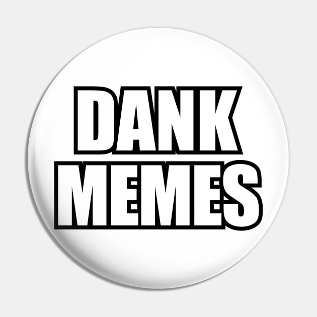 Dank Memes Pin by Pufahl