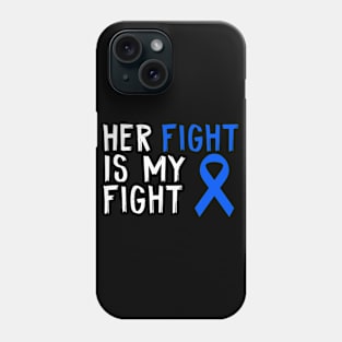 Her Fight Is My Fight Colon Cancer Awareness Patients Phone Case