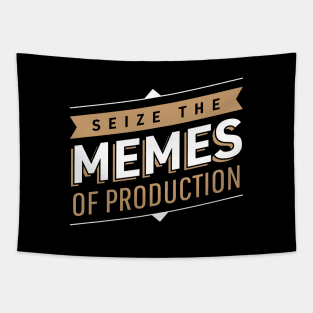 Seize The Memes Of Production Tapestry