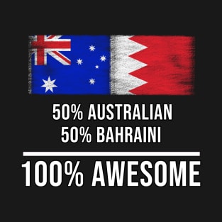 50% Australian 50% Bahraini 100% Awesome - Gift for Bahraini Heritage From Bahrain T-Shirt