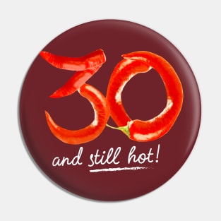 30th Birthday Gifts - 30 Years and still Hot Pin