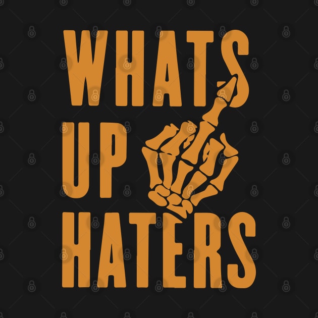 Whats up haters? by designdroplet