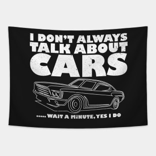 I Don't Always Talk About Cars, car lover, funny Car Lover Gift, Car Guy, Car, Car Fan Gift Funny Car gift Tapestry