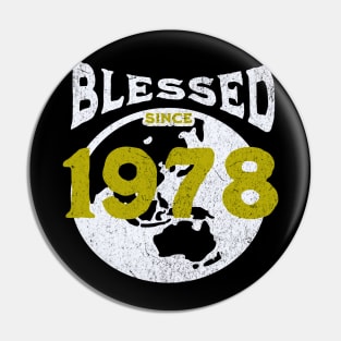 Blessed since 1978 Pin