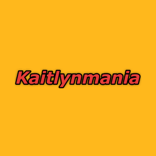 Kaitlynmania T-Shirt