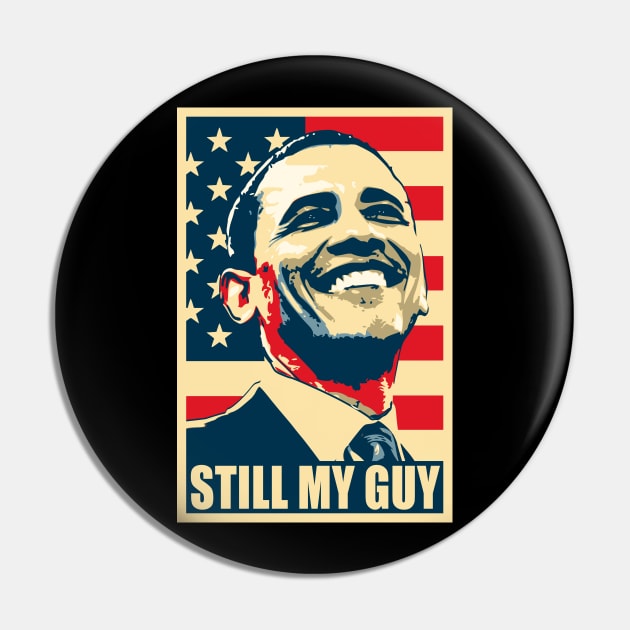 Barack Obama Still My Guy Poster Pop Art Pin by Nerd_art