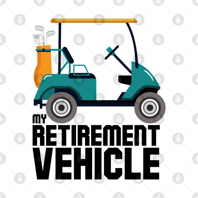 My Retirement Vehicle Funny Golf Cart by cranko