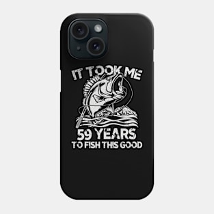 It Took Me 59 Years To Fish 59th Birthday Gift Phone Case