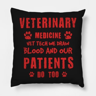 Veterinary Medicine Vet Tech We Draw Blood And Our Patients Do Too Pillow
