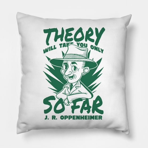 Theory will only take you so far Pillow by madeinchorley