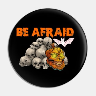 Be Afraid Halloween Pin