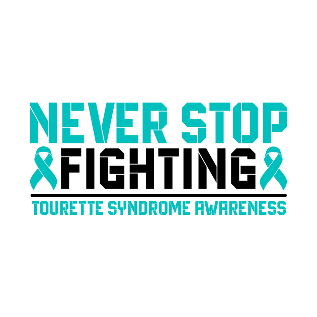 Never Stop Fighting Tourette Syndrome Awareness by Geek-Down-Apparel