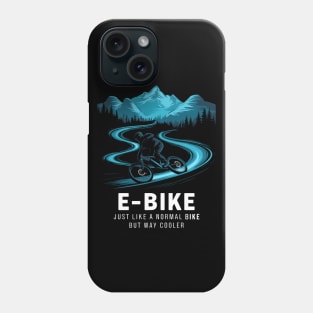 E Bike Saying Quotes Cyclist Mountains Nature Phone Case