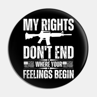 My Rights Don't End Where Your Feelings Begin Pin