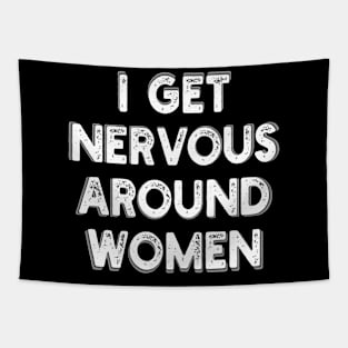 i get nervous around women Tapestry