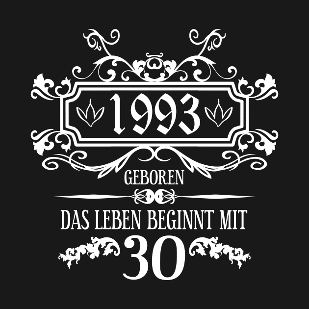 Das Leben beginnt mit 30 Jahre 1993 Geburtstag Sprüche Geschenk T