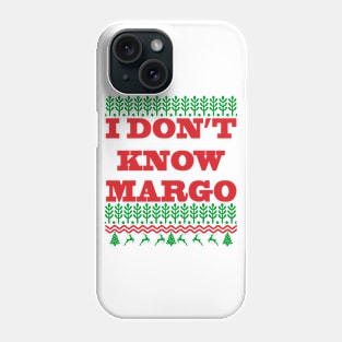 I DONT KNOW MARGO Phone Case