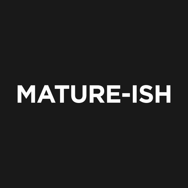 Mature-ish by newledesigns