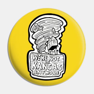 We're Not in Kansas Anymore - black and white illustration Pin