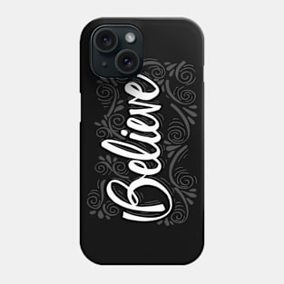 Believe hand drawn Calligraphy lettering Phone Case