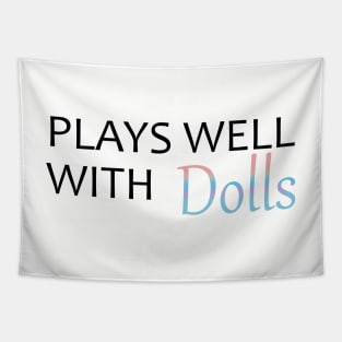 Plays Well With Dolls Tapestry