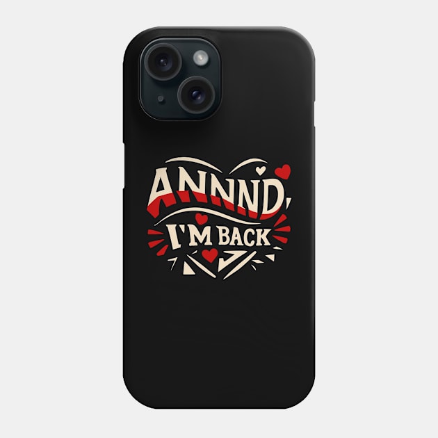 I’m Back Heart Attack Surgery Bypass Cancer Patient Survivor Phone Case by AimArtStudio