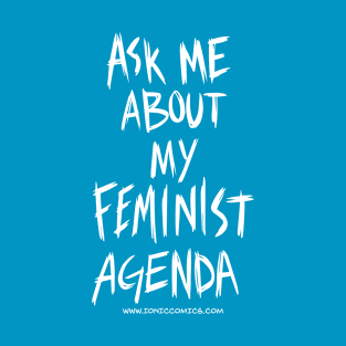 Technologic's "Ask Me About My Feminist Agenda" T-Shirt