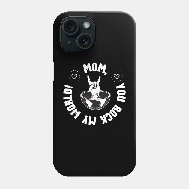 Mom, you rock my world! Phone Case by Bellinna