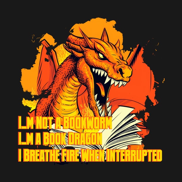 I,m not a bookworm, I,m a book dragon... I breathe fire when interrupted. by Pixy Official