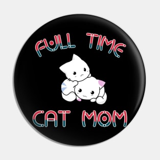 Full time cat mom Pin