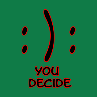 You decide T-Shirt