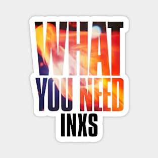INXS - What You Need Magnet