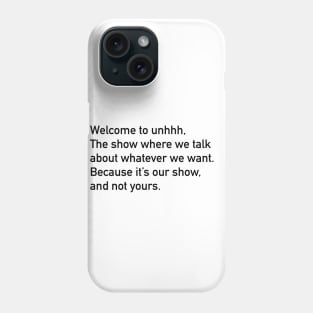 Unhhh opening line Phone Case