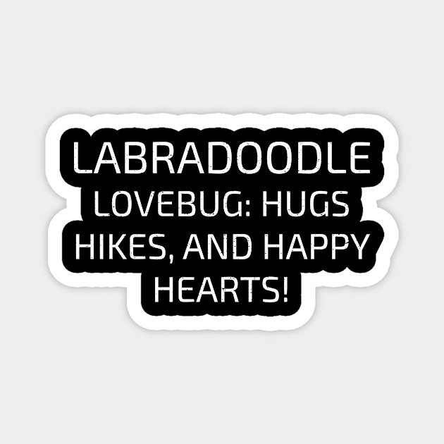 Labradoodle Lovebug Hugs, Hikes, and Happy Hearts! Magnet by trendynoize