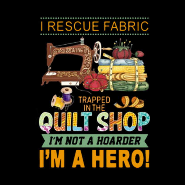 I Recue Fabric Trapped In The Quilt Shop - Quilting Gifts - Phone Case