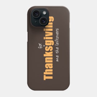 Thanksgiving Leftovers Phone Case