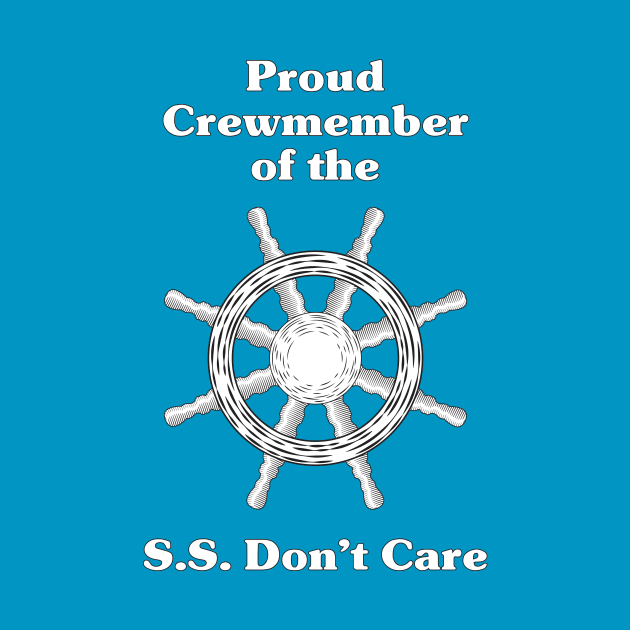 Proud Crewmember of the S.S. Don't Care by photokapi