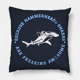 Because Hammerheads Sharks are Freaking Awesome, Funny Shark Saying, Shark lover, Gift Idea Distressed Pillow